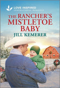 Cover Image for The Rancher's Mistletoe Baby: An Uplifting Inspirational Romance -- Jill Kemerer, Mass Market Paperback