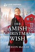 Cover Image for Her Amish Christmas Wish: An Uplifting Inspirational Romance -- Jocelyn McClay, Mass Market Paperback