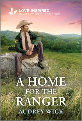 Cover Image for A Home for the Ranger: An Uplifting Inspirational Romance -- Audrey Wick, Mass Market Paperback