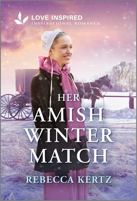 Cover Image for Her Amish Winter Match: An Uplifting Inspirational Romance -- Rebecca Kertz, Mass Market Paperback
