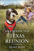 Cover Image for An Unexpected Texas Reunion: An Uplifting Inspirational Romance -- Heidi Main, Mass Market Paperback