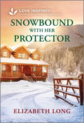 Cover Image for Snowbound with Her Protector: An Uplifting Inspirational Romance -- Elizabeth Long, Mass Market Paperback