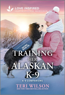 Cover Image for Training Her Alaskan K-9: An Uplifting Inspirational Romance -- Teri Wilson, Mass Market Paperback