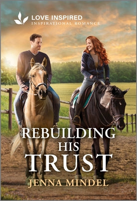 Cover Image for Rebuilding His Trust: An Uplifting Inspirational Romance -- Jenna Mindel, Mass Market Paperback