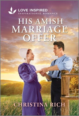 Cover Image for His Amish Marriage Offer: An Uplifting Inspirational Romance -- Christina Rich, Mass Market Paperback
