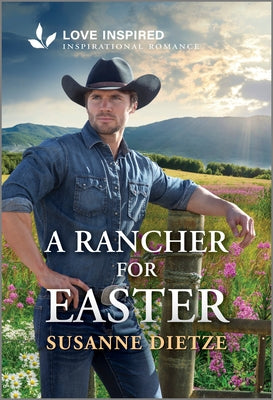 Cover Image for A Rancher for Easter: An Uplifting Inspirational Romance -- Susanne Dietze, Mass Market Paperback