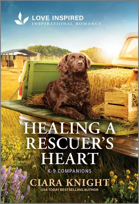 Cover Image for Healing a Rescuer's Heart: An Uplifting Inspirational Romance -- Ciara Knight, Mass Market Paperback