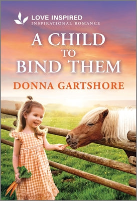 Cover Image for A Child to Bind Them: An Uplifting Inspirational Romance -- Donna Gartshore, Mass Market Paperback