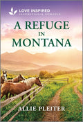 Cover Image for A Refuge in Montana: An Uplifting Inspirational Romance -- Allie Pleiter, Mass Market Paperback