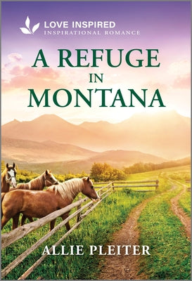 Cover Image for A Refuge in Montana: An Uplifting Inspirational Romance -- Allie Pleiter, Mass Market Paperback