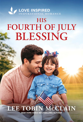 Cover Image for His Fourth of July Blessing: An Uplifting Inspirational Romance -- Lee Tobin McClain, Mass Market Paperback