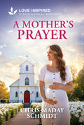 Cover Image for A Mother's Prayer: An Uplifting Inspirational Romance -- Chris Maday Schmidt, Mass Market Paperback