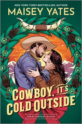 Cover Image for Cowboy, It's Cold Outside -- Maisey Yates, Paperback