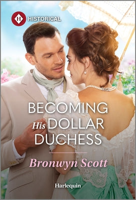 Cover Image for Becoming His Dollar Duchess -- Bronwyn Scott, Mass Market Paperback