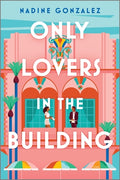Cover Image for Only Lovers in the Building -- Nadine Gonzalez, Paperback