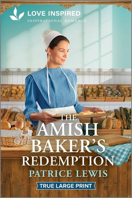 Cover Image for The Amish Baker's Redemption: An Uplifting Inspirational Romance -- Patrice Lewis, Paperback