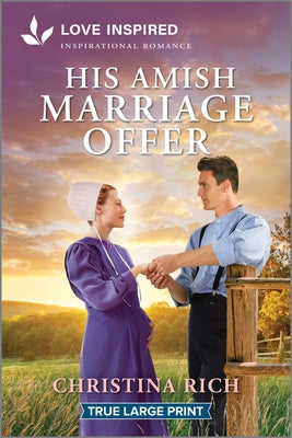 Cover Image for His Amish Marriage Offer: An Uplifting Inspirational Romance -- Christina Rich, Paperback
