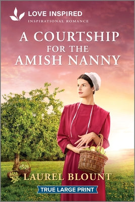 Cover Image for A Courtship for the Amish Nanny: An Uplifting Inspirational Romance -- Laurel Blount, Paperback