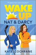 Cover Image for Wake Up, Nat & Darcy: A Spicy Sapphic Hockey Romance -- Kate Cochrane, Paperback