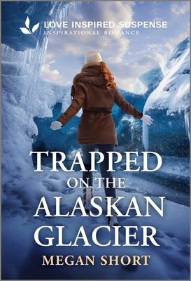Cover Image for Trapped on the Alaskan Glacier -- Megan Short, Mass Market Paperback