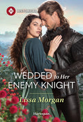 Cover Image for Wedded to Her Enemy Knight -- Lissa Morgan, Mass Market Paperback
