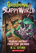 Cover Image for Please Do Not Feed the Weirdo (Goosebumps Slappyworld #4): Volume 4 -- R. L. Stine, Paperback