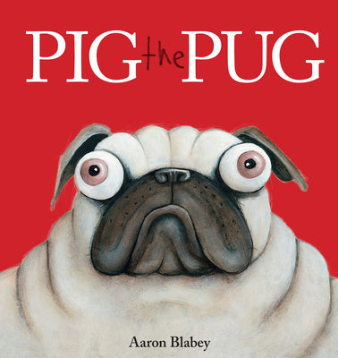 Cover Image for Pig the Pug -- Aaron Blabey, Hardcover