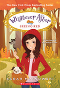 Cover Image for Seeing Red (Whatever After #12): Volume 12 -- Sarah Mlynowski, Paperback