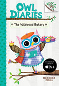 Cover Image for The Wildwood Bakery: A Branches Book (Owl Diaries #7): Volume 7 -- Rebecca Elliott, Hardcover