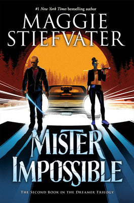 Cover Image for Mister Impossible (the Dreamer Trilogy #2): Volume 2 -- Maggie Stiefvater, Hardcover