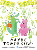 Cover Image for Maybe Tomorrow? (a Story about Loss, Healing, and Friendship) -- Charlotte Agell, Hardcover