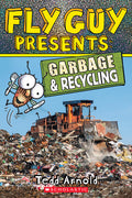 Cover Image for Fly Guy Presents: Garbage and Recycling (Scholastic Reader, Level 2): Volume 12 -- Tedd Arnold, Paperback