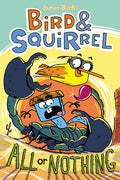 Cover Image for Bird & Squirrel All or Nothing: A Graphic Novel (Bird & Squirrel #6): Volume 6 -- James Burks, Paperback