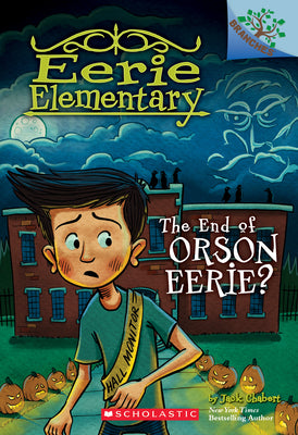 Cover Image for The End of Orson Eerie? a Branches Book (Eerie Elementary #10) -- Jack Chabert, Paperback