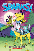 Cover Image for Sparks! Double Dog Dare: A Graphic Novel (Sparks! #2): Volume 2 -- Ian Boothby, Paperback