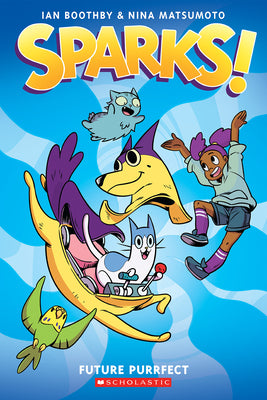 Cover Image for Sparks! Future Purrfect: A Graphic Novel (Sparks! #3): Volume 3 -- Ian Boothby, Paperback