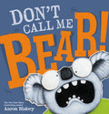 Cover Image for Don't Call Me Bear! -- Aaron Blabey, Hardcover