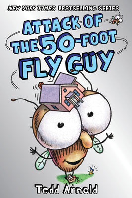 Cover Image for Attack of the 50-Foot Fly Guy! (Fly Guy #19) -- Tedd Arnold, Hardcover