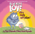 Cover Image for All We Need Is Love and a Really Soft Pillow! -- Peter H. Reynolds, Hardcover