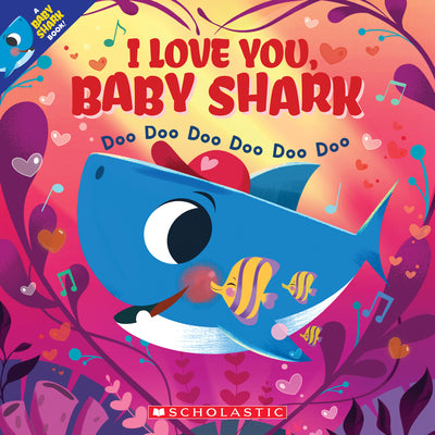 Cover Image for I Love You, Baby Shark: Doo Doo Doo Doo Doo Doo (a Baby Shark Book) -- John John Bajet, Paperback