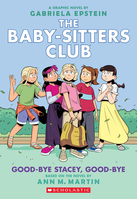 Cover Image for Good-Bye Stacey, Good-Bye: A Graphic Novel (the Baby-Sitters Club #11): Volume 11 -- Gabriela Epstein, Paperback
