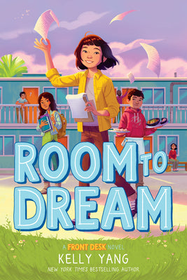 Cover Image for Room to Dream (Front Desk #3): Volume 3 -- Kelly Yang, Hardcover