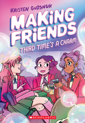 Cover Image for Making Friends: Third Time's a Charm: A Graphic Novel (Making Friends #3): Volume 3 -- Kristen Gudsnuk, Paperback