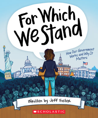 Cover Image for For Which We Stand: How Our Government Works and Why It Matters -- Jeff Foster, Paperback