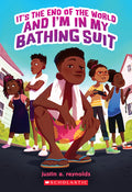 Cover Image for It's the End of the World and I'm in My Bathing Suit -- Justin A. Reynolds, Paperback