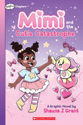 Cover Image for Mimi and the Cutie Catastrophe: A Graphix Chapters Book (Mimi #1) -- Shauna J. Grant, Paperback