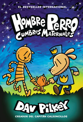 Cover Image for Hombre Perro: Cumbres Maternales (Dog Man: Mothering Heights): Volume 10 -- Dav Pilkey, Hardcover