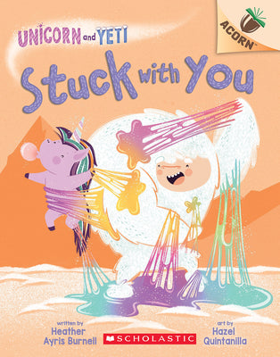 Cover Image for Stuck with You: An Acorn Book (Unicorn and Yeti #7): Volume 7 -- Heather Ayris Burnell, Paperback