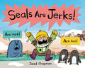 Cover Image for Seals Are Jerks! -- Jared Chapman, Hardcover