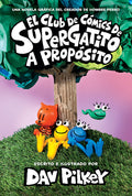 Cover Image for El Club de Cómics de Supergatito: A Propósito (Cat Kid Comic Club: On Purpose): Volume 3 -- Dav Pilkey, Hardcover